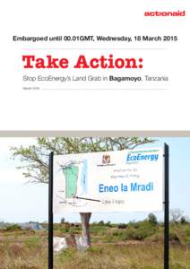 Embargoed until 00.01GMT, Wednesday, 18 MarchTake Action: Stop EcoEnergy’s Land Grab in Bagamoyo, Tanzania March 2015