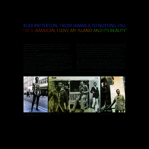 RUDI PATTERSON: FROM JAMAICA TO NOTTING HILL “I’M A JAMAICAN, I LOVE MY ISLAND AND ITS BEAUTY.” Rudi Patterson was also a proud Londoner and Briton. His vivid portrayals of home were Entirely self-taught, he began 