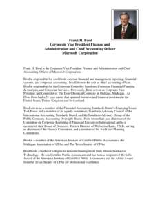 Frank H. Brod Corporate Vice President Finance and Administration and Chief Accounting Officer Microsoft Corporation  Frank H. Brod is the Corporate Vice President Finance and Administration and Chief