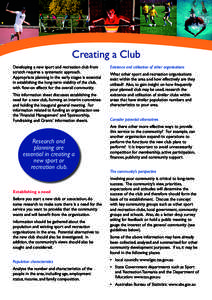 Creating a Club Developing a new sport and recreation club from scratch requires a systematic approach. Appropriate planning in the early stages is essential in establishing the long-term viability of the club, with flow