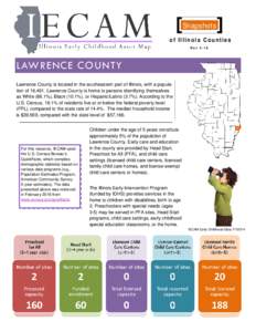 Snapshots of Illinois Counties Rev 5-16 LAWRENCE COUNTY Lawrence County is located in the southeastern part of Illinois, with a population of 16,491. Lawrence County is home to persons identifying themselves