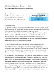 Wie blau ist das Meer. Kulturen der See Lehrforschungsprojekt mit öffentlicher Vortragsreihe Zeitraum: Ort: Rotunde Cartesium (Universität Bremen) Verantwortliche: Dr. Oliver Hinkelbein