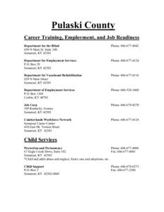 Pulaski County Career Training, Employment, and Job Readiness Department for the Blind 650 N Main St. Suite 240 Somerset, KY 42501