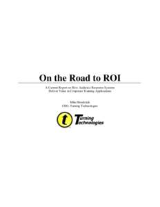 On the Road to ROI A Current Report on How Audience Response Systems Deliver Value in Corporate Training Applications