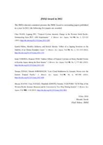 JMSJ Award in 2012 The JMSJ editorial committee presents the JMSJ Award to outstanding papers published in a year. In 2012, the following five papers are awarded: Chao WANG, Liguang WU: “Tropical Cyclone Intensity Chan