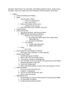 Attendees: Rachel Keeler, Cory Hernandez, Emily Moberg, Benjamin Lehnert, Jacobi Vaughn, Idan Blank, Jiayin Ling, Joseph Chism, D.W. Rowlands, Christina, Katerina, Alex Dehnert 1 Updates a Voting this meeting is old meet
