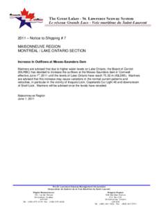 2011 – Notice to Shipping # 7 MAISONNEUVE REGION MONTRÉAL / LAKE ONTARIO SECTION Increase in Outflows at Moses-Saunders Dam Mariners are advised that due to higher water levels on Lake Ontario, the Board of Control (I