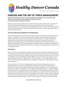 Healthy Dancer Canada The Dance Health Alliance of Canada DANCERS AND THE ART OF STRESS MANAGEMENT Published by Healthy Dancer Canada: The Dance Health Alliance of Canada, Resources Committee, 2014. Written by Dr. Anita 