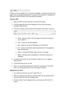   A Wiki is a tool for people with no technical knowledge to change and create web pages. Wiki was designed specifically for researchers and lecturers to collaborate on documents, share information and create teaching m