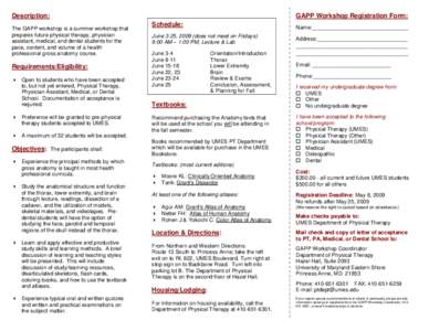 Description: The GAPP workshop is a summer workshop that prepares future physical therapy, physician assistant, medical, and dental students for the pace, content, and volume of a health professional gross anatomy course