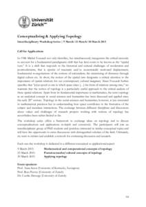 Conceptualising & Applying Topology Interdisciplinary Workshop Series | 9 March/23 March/30 March 2015 Call for Applications In 1986 Michel Foucault not only identifies, but simultaneously inaugurates the critical necess