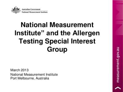 National Measurement Institute” and the Allergen Testing Special Interest Group March 2013 National Measurement Institute