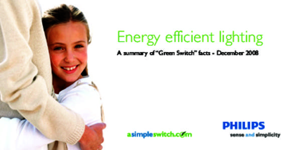 Energy efficient lighting A summary of “Green Switch” facts - December 2008 Contents 1. 	 What is the issue?...........................................................................................................