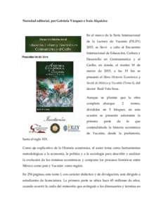 Novedad editorial, por Gabriela Vázquez e Irais Alquicira  En el marco de la Feria Internacional de la Lectura de Yucatán (FILEY) 2015, se llevó