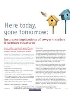 Here today, gone tomorrow: Insurance implications of lawyer transfers & practice structures Lawyer mobility is now taken for granted: The days of spending one’s whole career in a single practice