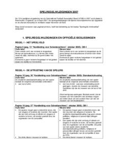 SPELREGELWIJZIGINGEN 2007 De 121e jaarlijkse vergadering van de International Football Association Board (IFAB) in 2007 vond plaats in Manchester, Engeland, op 3 maartDe spelregelwijzigingen die tijdens deze bijee