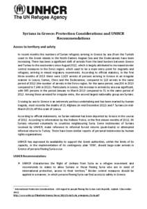 Syrians in Greece: Protection Considerations and UNHCR Recommendations Access to territory and safety In recent months the numbers of Syrian refugees arriving in Greece by sea (from the Turkish coast to the Greek islands