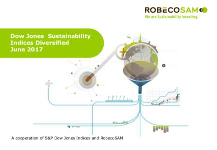 Dow Jones Sustainability Indices Diversified June 2017 A cooperation of S&P Dow Jones Indices and RobecoSAM