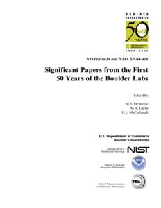 NISTIR 6618 and NTIA SP[removed]Significant Papers from the First 50 Years of the Boulder Labs Edited by M.E. DeWeese