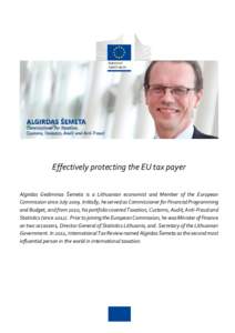 Effectively protecting the EU tax payer Algirdas Gediminas Šemeta is a Lithuanian economist and Member of the European Commission since July[removed]Initially, he served as Commissioner for Financial Programming and Budge