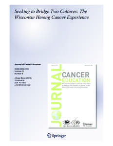 Seeking to Bridge Two Cultures: The Wisconsin Hmong Cancer Experience Journal of Cancer Education ISSN[removed]Volume 25