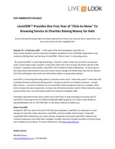 FOR IMMEDIATE RELEASE  LiveLOOK™ Provides One Free Year of “Click-to-Show” Co Browsing Service to Charities Raising Money for Haiti Screen-sharing technology helps charitable organizations lower costs, improve dono