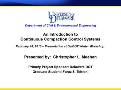 Department of Civil & Environmental Engineering  An Introduction to Continuous Compaction Control Systems February 18, 2010 – Presentation at DelDOT Winter Workshop