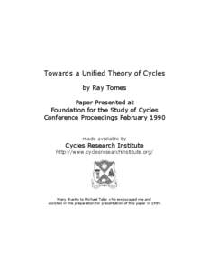 Towards a Unified Theory of Cycles by Ray Tomes Paper Presented at Foundation for the Study of Cycles Conference Proceedings February 1990 made available by