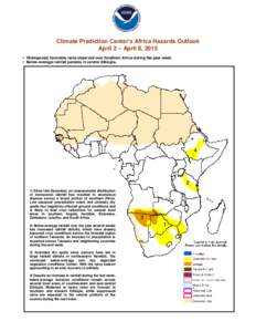 Climate Prediction Center’s Africa Hazards Outlook April 2 – April 8, 2015  Widespread, favorable rains observed over Southern Africa during the past week.  Below-average rainfall persists in central Ethiopia. 