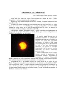 Aniversário do TnE e eclipse do Sol (por Leandro Daros Gama – bolsista do TnE) Você sabia que olhar um eclipse com óculos-de-sol, chapas de raio-X, filmes fotográficos e vidros escurecidos pode ser perigoso? Mesmo 