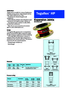 Applications Teguflex HP are suitable for a variety of applications including heating systems, industrial plants with hot water, vapour and hot air, etc. They : Compensate for thermal elongation and misalignment.