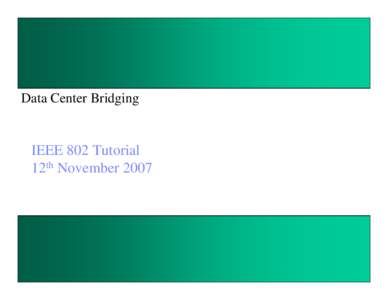 Microsoft PowerPoint - Data-Center-Bridging-Tutorial-Nov-2007 rev 2.0.ppt