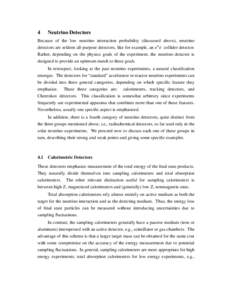 4  Neutrino Detectors Because of the low neutrino interaction probability (discussed above), neutrino detectors are seldom all-purpose detectors, like for example, an e+e- collider detector.