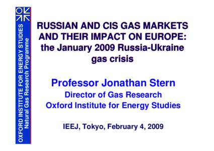 OXFORD INSTITUTE FOR ENERGY STUDIES Natural Gas Research Programme RUSSIAN AND CIS GAS MARKETS AND THEIR IMPACT ON EUROPE: the January 2009 Russia-Ukraine