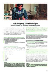 Beschäftigung von Flüchtlingen Informationsblatt für Flüchtlinge und Beratungsstellen Sie können als Flüchtling in Deutschland unter bestimmten Voraussetzungen arbeiten oder eine Ausbildung aufnehmen. Bitte beachte