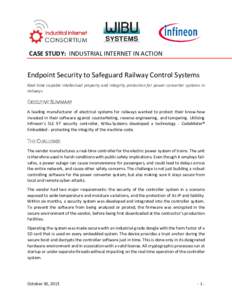CASE STUDY: INDUSTRIAL INTERNET IN ACTION  Endpoint Security to Safeguard Railway Control Systems Real-time capable intellectual property and integrity protection for power converter systems in railways
