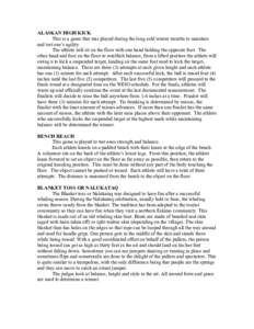 ALASKAN HIGH KICK This is a game that was played during the long cold winter months to maintain and test one’s agility. The athlete will sit on the floor with one hand holding the opposite foot. The other hand and foot