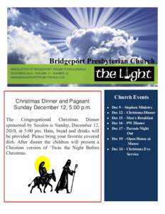 Bridgeport Presbyterian Church NEWSLETTER OF BRIDGEPORT PRESBYTERIAN CHURCH DECEMBER 2010 – VOLUME 17 NUMBER 12 WWW.BRIDGEPORTPRESBYTERIAN.COM  Christmas Dinner and Pageant