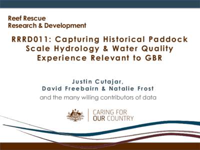 Reef Rescue Research & Development RRRD011: Capturing Historical Paddock Scale Hydrology & Water Quality Experience Relevant to GBR