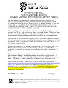 CITY OF SANTA ROSA NOTICE OF PUBLIC HEARING (REVISED MEETING DATE AND CEQA REVIEW PERIOD) THE BAY VILLAGE HOMES PROJECT INCLUDES A MITIGATED NEGATIVE DECLARATION, REZONING APPLICATION TO MODIFY THE EXISTING POLICY STATEM