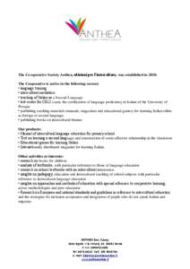 The Co-operative Society Anthea, edizioni per l’intercultura, was established in[removed]The Cooperative is active in the following sectors: • language training • intercultural mediation • teaching of Italian as a 