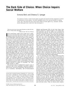 The Dark Side of Choice: When Choice Impairs Social Welfare Simona Botti and Sheena S. Iyengar The provision of choice in terms of how people use goods and services has been proposed as a vehicle of improvement of social