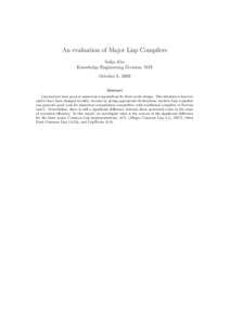 An evaluation of Major Lisp Compilers Seika Abe Knowledge Engineering Division, MSI October 8, 2009 Abstract Lisp had not been good at numerical computations for their exotic design. This situation is however