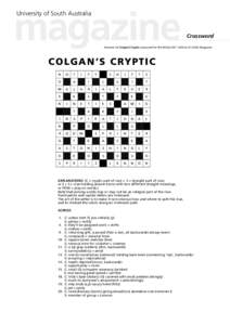 University of South Australia  Crossword Answers for Colgan’s Cryptic crossword for the Winter 2011 edition of UniSA Magazine.  C O L G A N ’S C RY P T I C