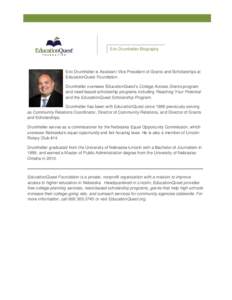 Eric Drumheller Biography  Eric Drumheller is Assistant Vice President of Grants and Scholarships at EducationQuest Foundation. Drumheller oversees EducationQuest’s College Access Grants program and need-based scholars