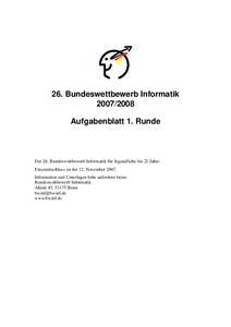 26. Bundeswettbewerb InformatikAufgabenblatt 1. Runde Der 26. Bundeswettbewerb Informatik f¨ur Jugendliche bis 21 Jahre. Einsendeschluss ist der 12. November 2007.