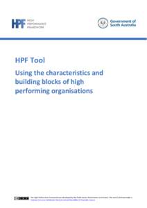 HPF Tool Using the characteristics and building blocks of high performing organisations  The High Performance Framework was developed by the Public Sector Performance Commission. This work is licensed under a