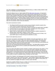 WHY ISN’T UNIVERSITY OF MICHIGAN BOYCOTTING THE NCTQ-U.S. NEWS & WORLD REPORT JOINT SURVEY OF TEACHER EDUCATION PROGRAMS? Recently the National Council on Teacher Quality (NCTQ) (http://www.nctq.org/p/), an independent