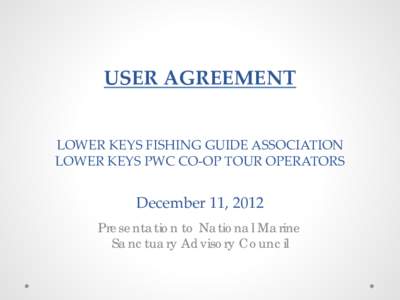 USER  AGREEMENT         LOWER  KEYS  FISHING  GUIDE  ASSOCIATION     LOWER  KEYS  PWC  CO-­‐‑OP  TOUR  OPERATORS  