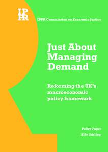 IPPR Commission on Economic Justice  Just About Managing Demand Reforming the UK’s